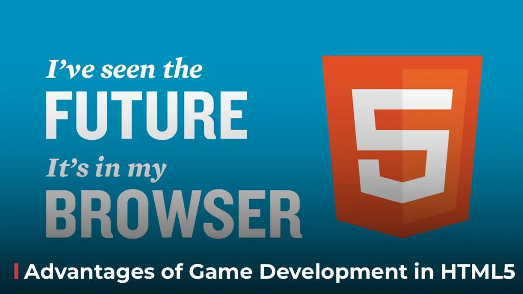 HTML5 games Advantages of Game Development in HTML5