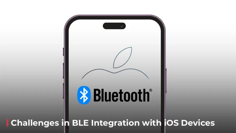 Challenges in BLE integration with iOS devices