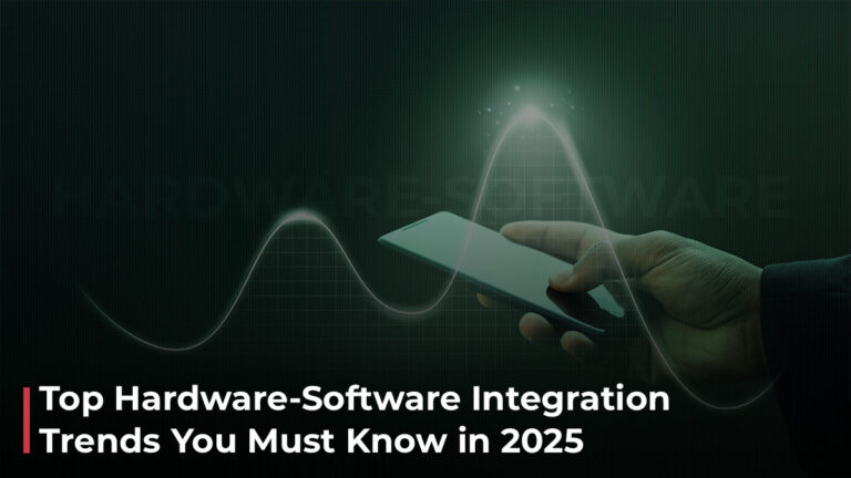 Top-Hardware-Software-Integration-Trends-You-Must-Know-in-2025